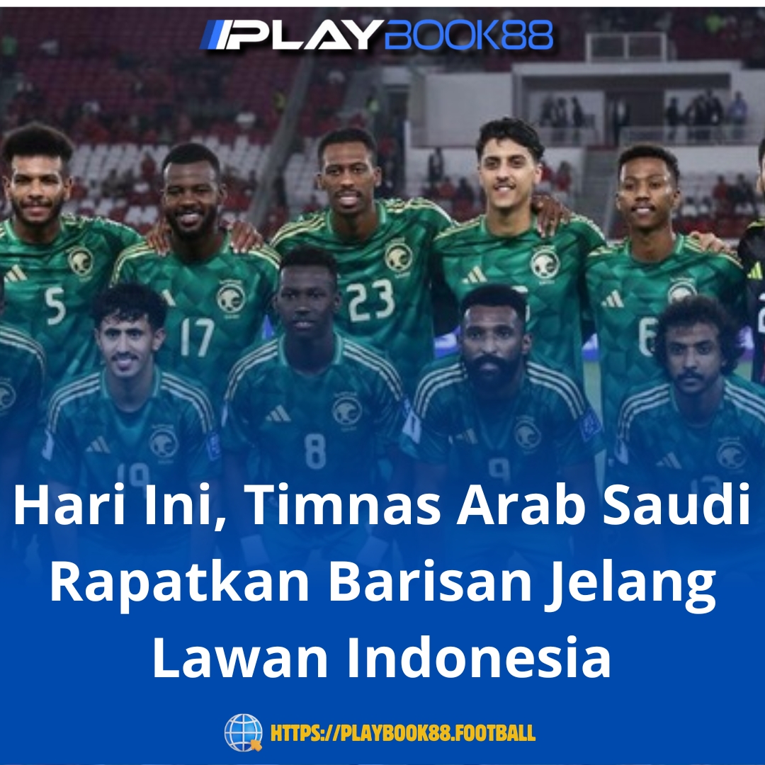 Hari Ini, Timnas Arab Saudi Rapatkan Barisan Jelang Lawan Indonesia
